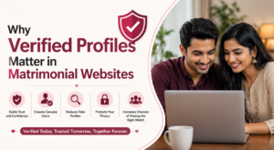 Why Verified Profiles Matter in Matrimonial Websites